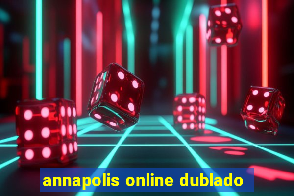 annapolis online dublado